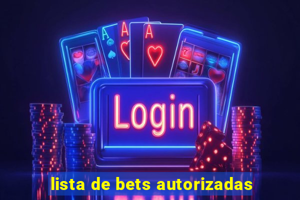 lista de bets autorizadas